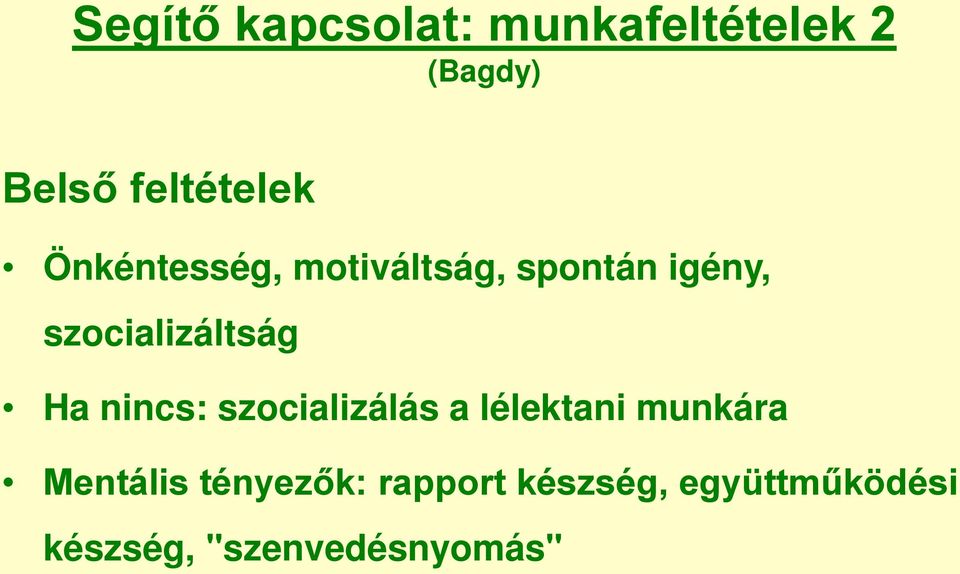 szocializáltság Ha nincs: szocializálás a lélektani munkára