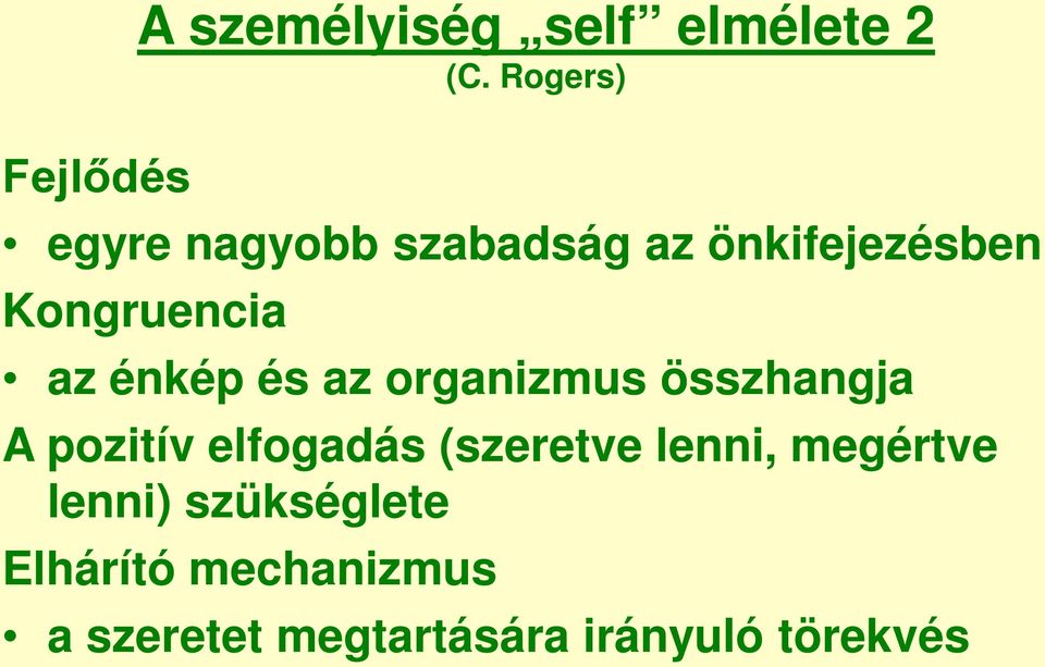 Kongruencia az énkép és az organizmus összhangja A pozitív
