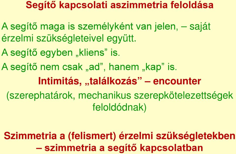 A segítő nem csak ad, hanem kap is.