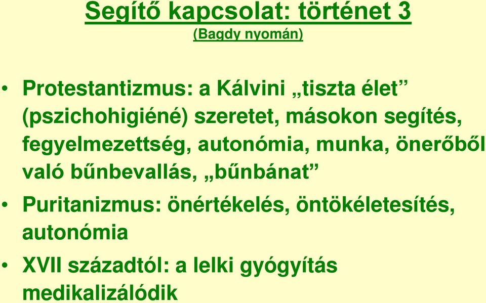 autonómia, munka, önerőből való bűnbevallás, bűnbánat Puritanizmus: