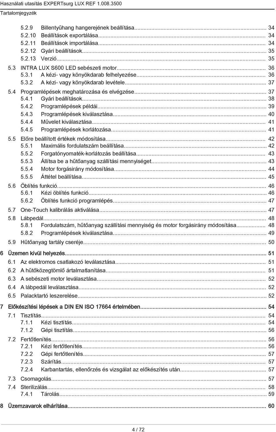 4 Programlépések meghatározása és elvégzése... 37 5.4.1 Gyári beállítások... 38 5.4.2 Programlépések példái... 39 5.4.3 Programlépések kiválasztása... 40 5.4.4 Művelet kiválasztása... 41 5.4.5 Programlépések korlátozása.