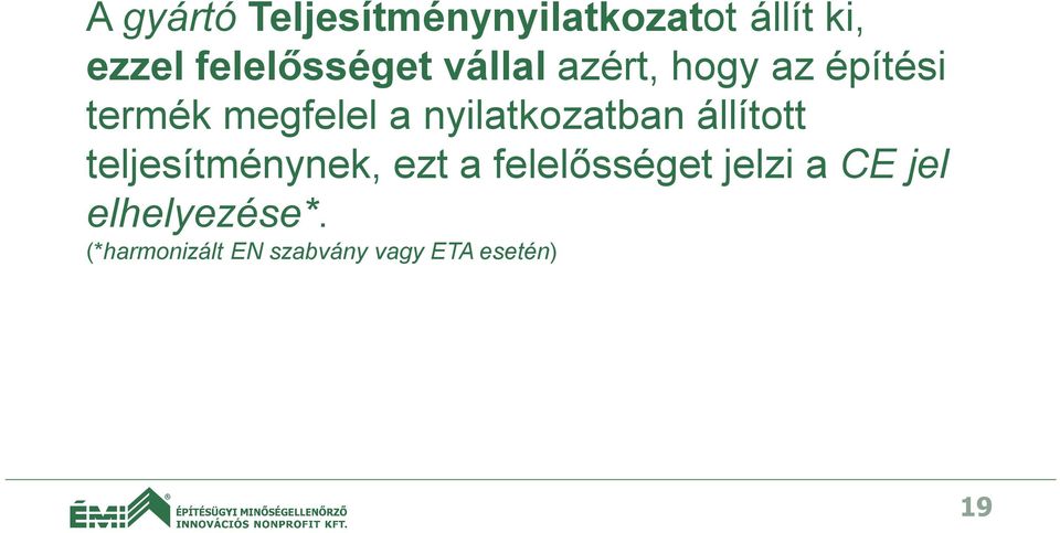 nyilatkozatban állított teljesítménynek, ezt a felelősséget