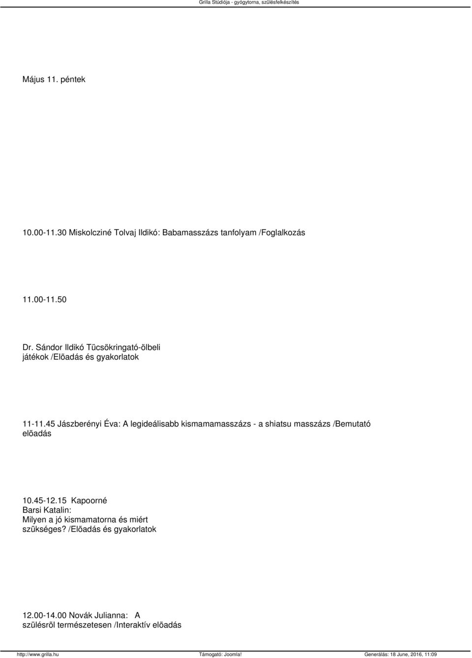 45 Jászberényi Éva: A legideálisabb kismamamasszázs - a shiatsu masszázs /Bemutató elõadás 10.45-12.