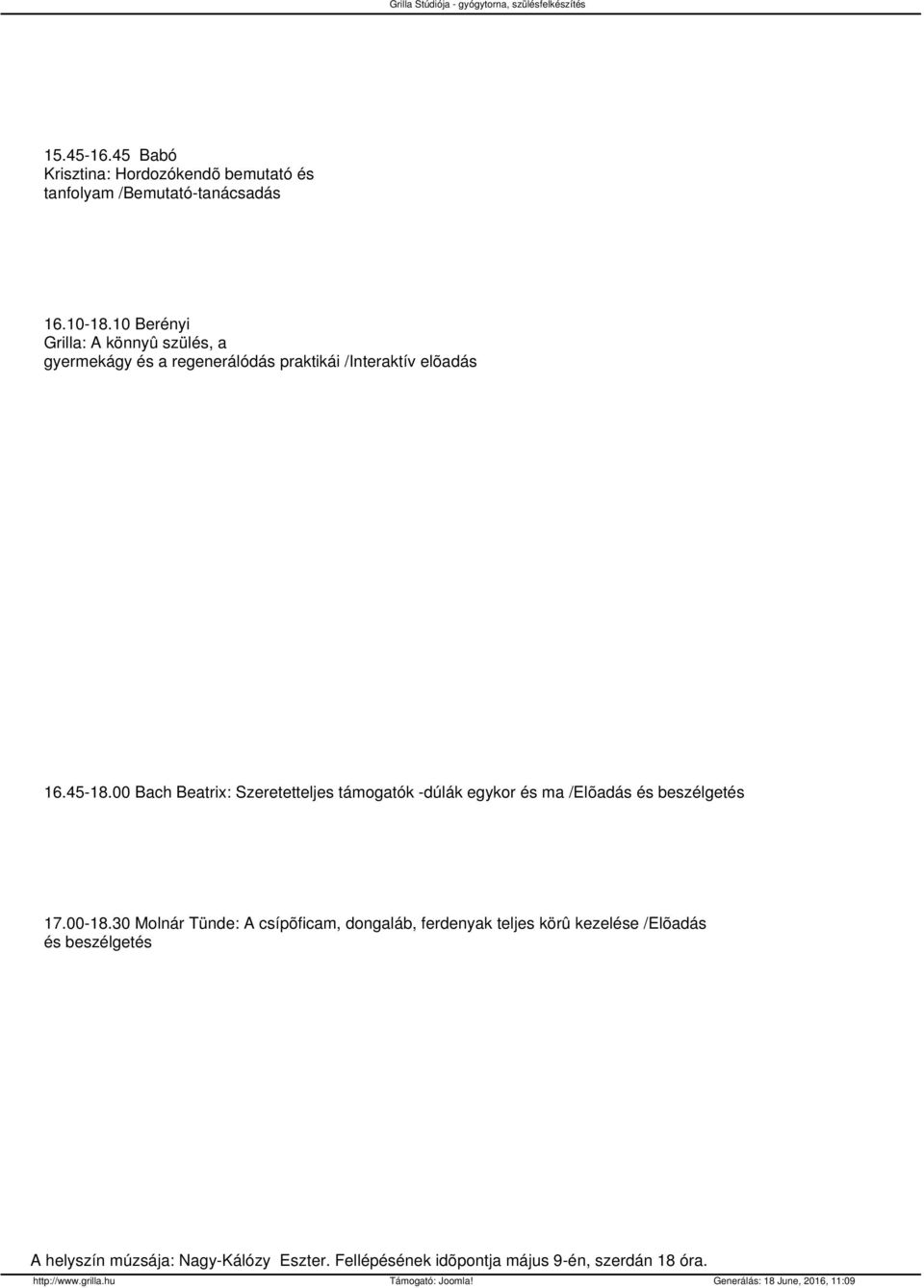 00 Bach Beatrix: Szeretetteljes támogatók -dúlák egykor és ma /Elõadás és beszélgetés 17.00-18.