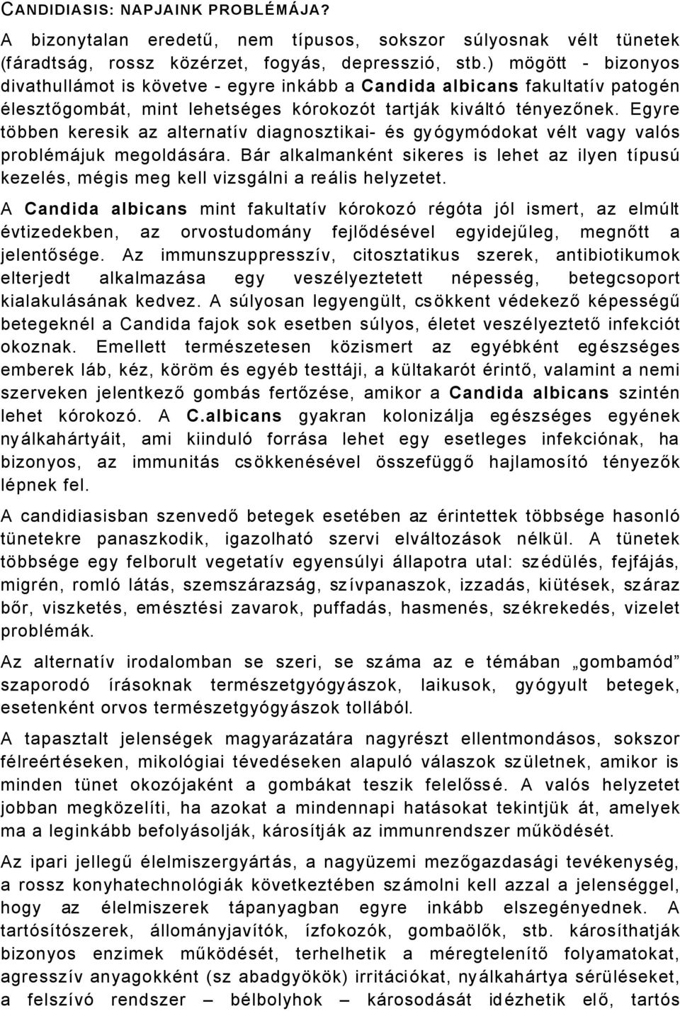 Egyre tübben keresik az alternatév diagnosztikai Äs gy ÖgymÖdokat vält vagy valös problämåjuk megoldåsåra.