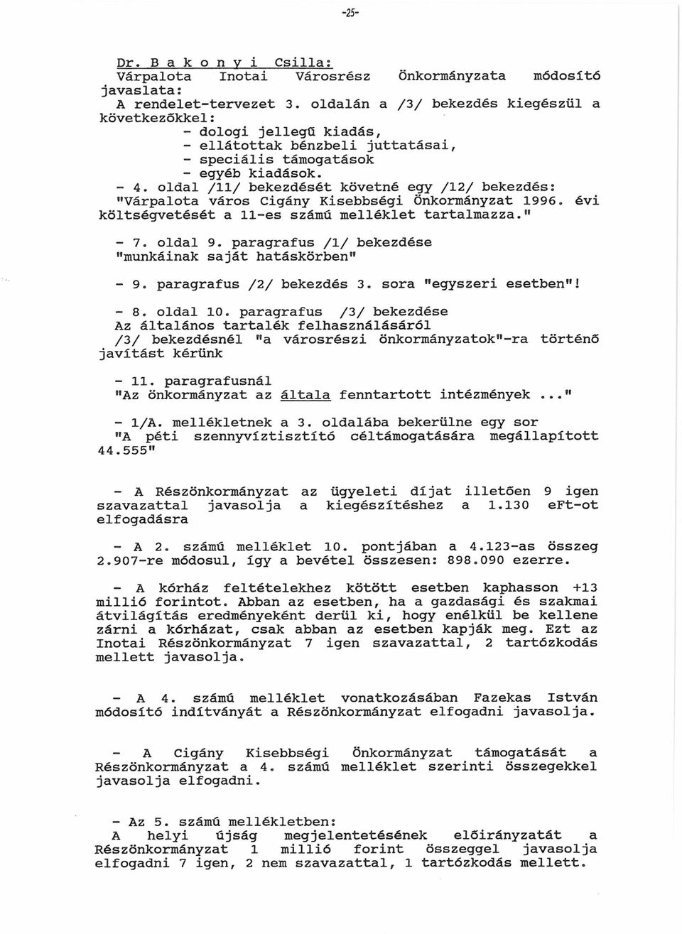 oldal /ll/ bekezdését követné egy /12/ bekezdés: "Várpalota város Cigány Kisebbségi Önkormányzat 1996. évi költségvetését a 11-es számú melléklet tartalmazza." - 7. oldal 9.