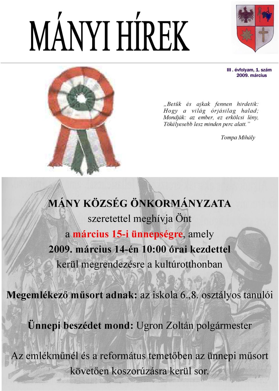 alatt. Tompa Mihály MÁNY KÖZSÉG ÖNKORMÁNYZATA szeretettel meghívja Önt a március 15-i ünnepségre, amely 2009.