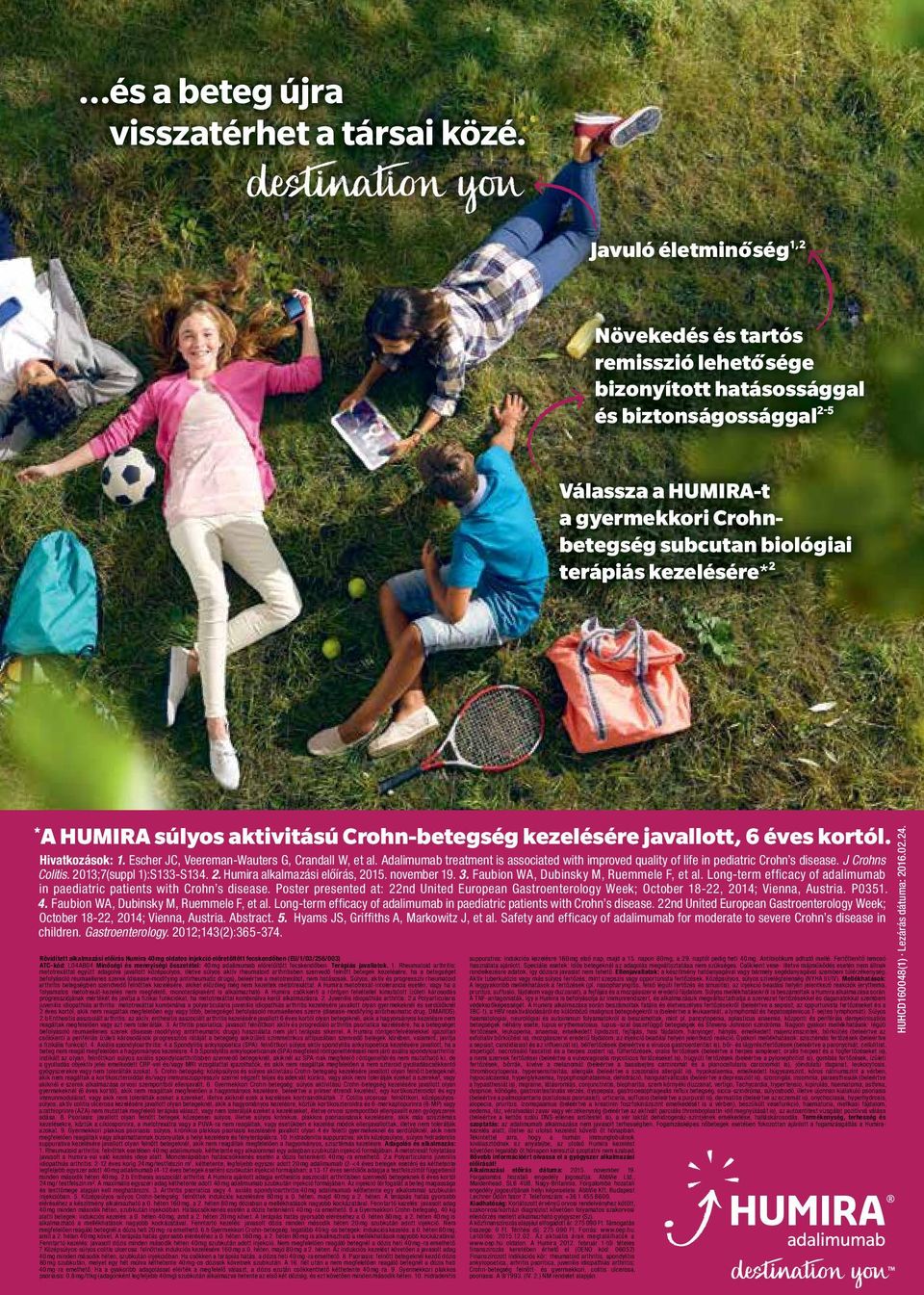 kezelésére*2 Mátraháza, Lifestyle Hotel Mátra *A HUMIRA súlyos aktivitású Crohn-betegség kezelésére javallott, 6 éves kortól. Hivatkozások: 1. Escher JC, Veereman-Wauters G, Crandall W, et al.