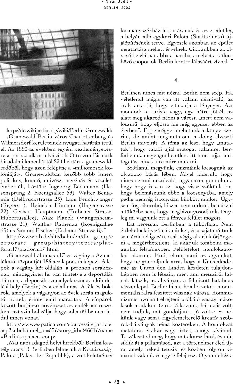 org/wiki/berlin-grunewald: Grunewald Berlin város Charlottenburg és Wilmersdorf kerületeinek nyugati határán terül el.