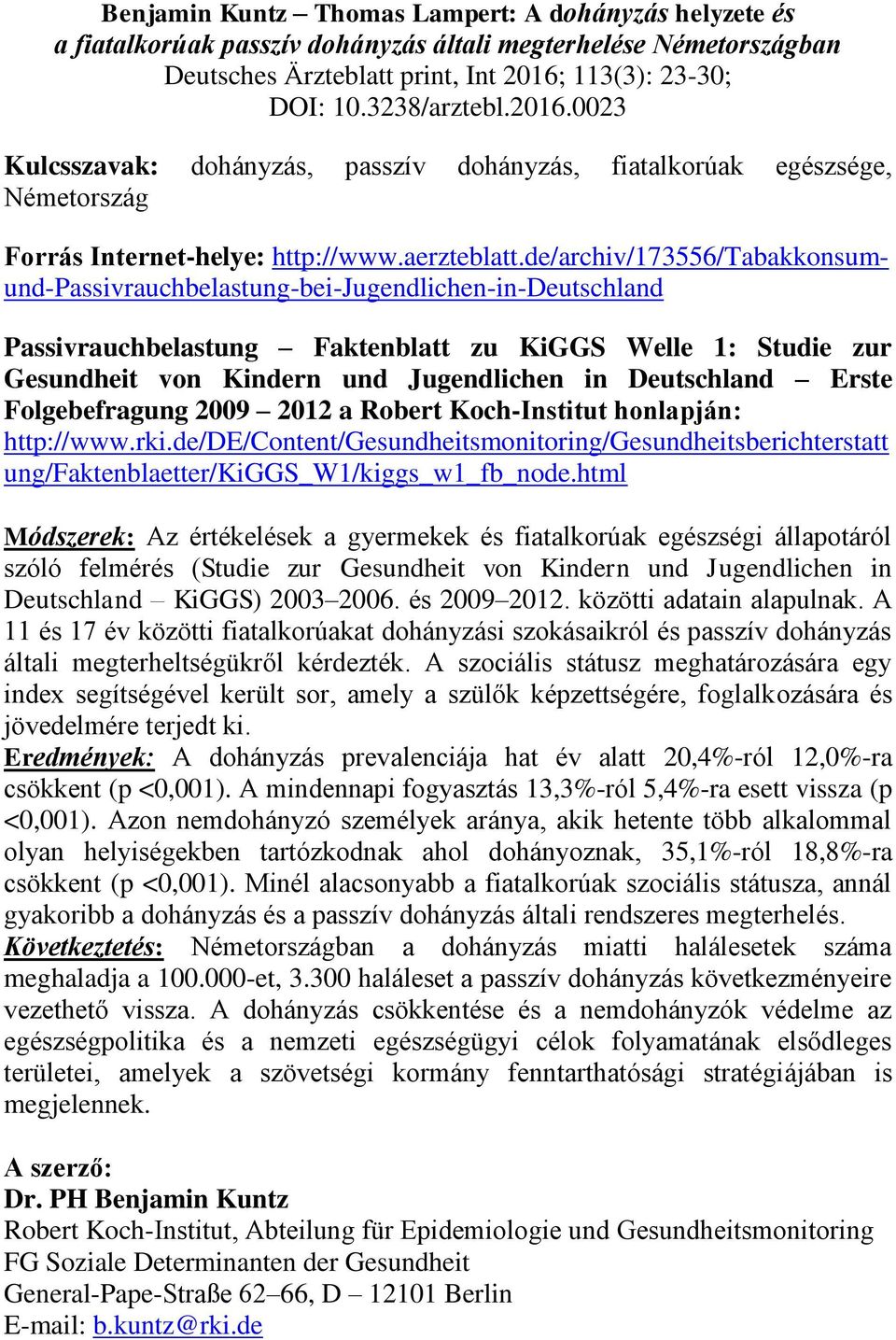 de/archiv/173556/tabakkonsumund-passivrauchbelastung-bei-jugendlichen-in-deutschland Passivrauchbelastung Faktenblatt zu KiGGS Welle 1: Studie zur Gesundheit von Kindern und Jugendlichen in