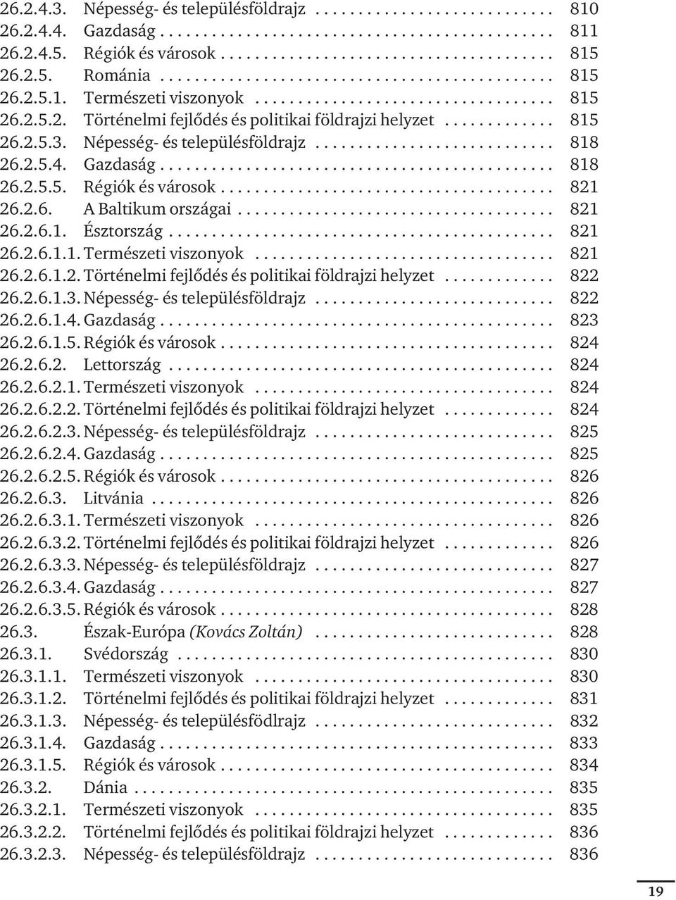 ............ 815 26.2.5.3. Népesség- és településföldrajz............................ 818 26.2.5.4. Gazdaság.............................................. 818 26.2.5.5. Régiók és városok....................................... 821 26.