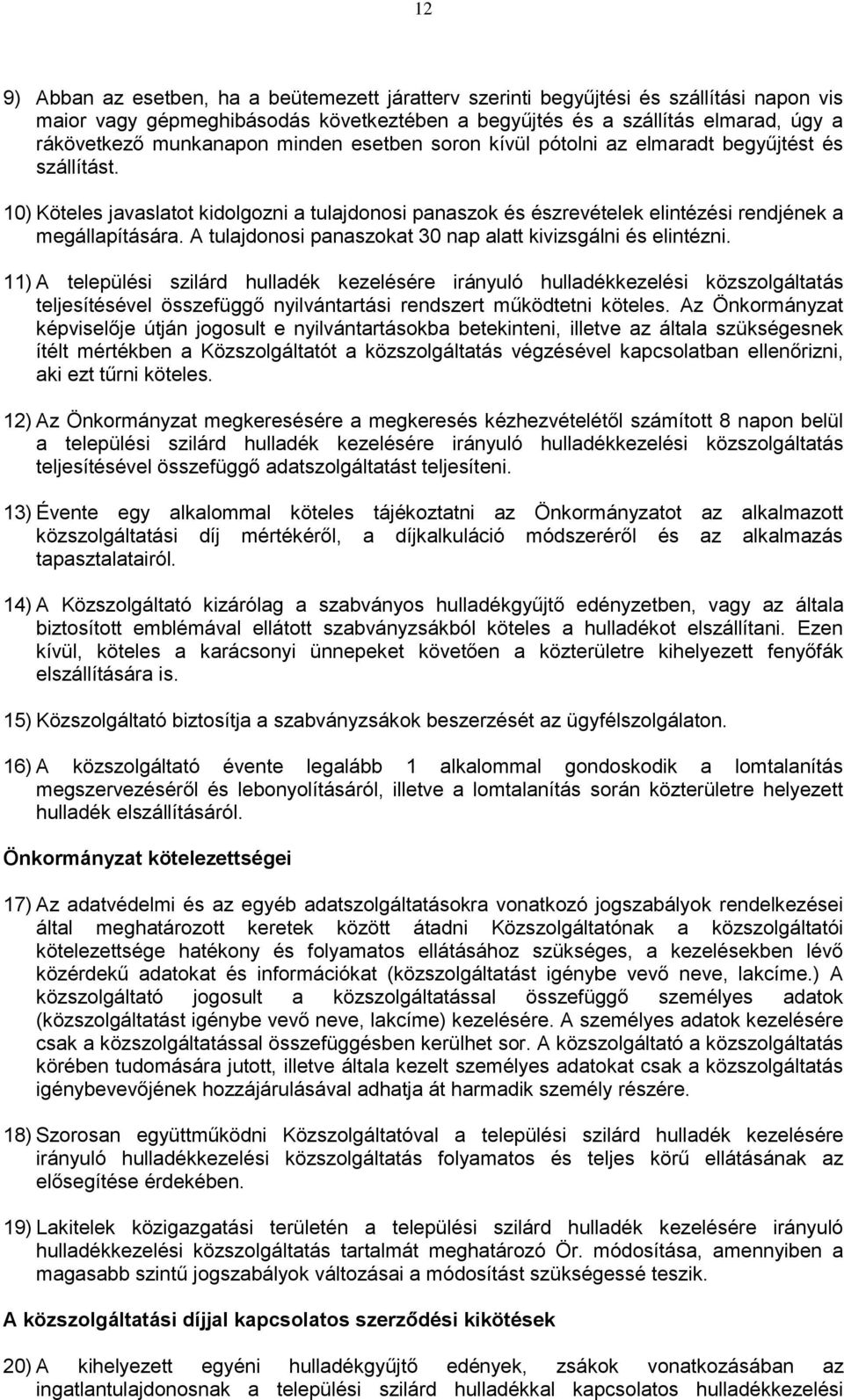 A tulajdonosi panaszokat 30 nap alatt kivizsgálni és elintézni.