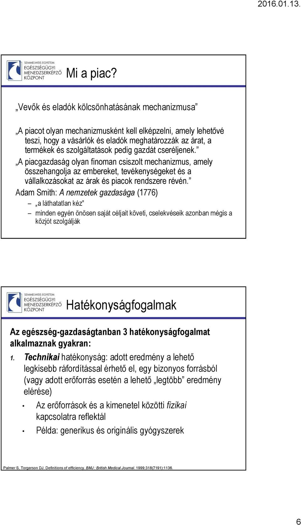 gazdát cseréljenek. A piacgazdaság olyan finoman csiszolt mechanizmus, amely összehangolja az embereket, tevékenységeket és a vállalkozásokat az árak és piacok rendszere révén.