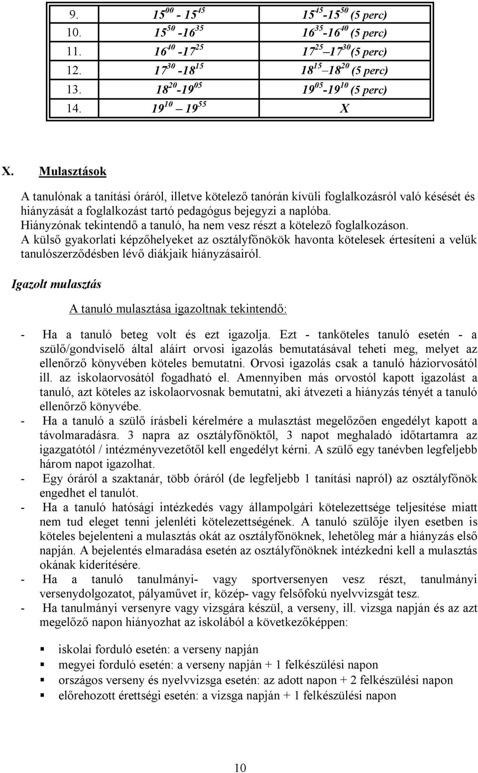 Hiányzónak tekintendő a tanuló, ha nem vesz részt a kötelező foglalkozáson.