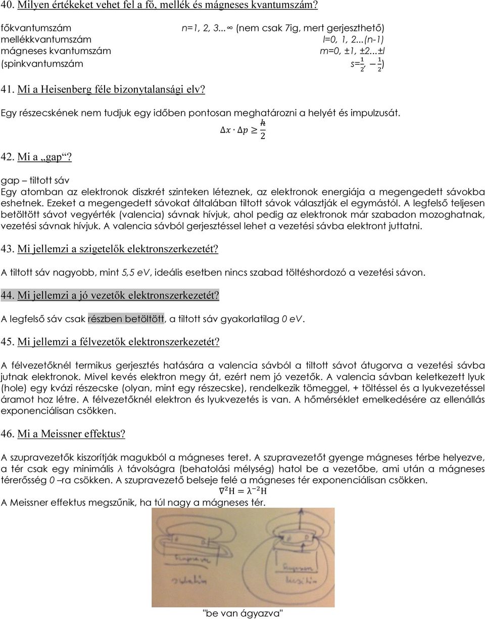 h 2 gap tiltott sáv Egy atomban az elektronok diszkrét szinteken léteznek, az elektronok energiája a megengedett sávokba eshetnek.