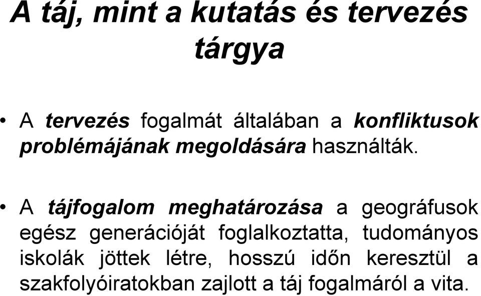 A tájfogalom meghatározása a geográfusok egész generációját foglalkoztatta,