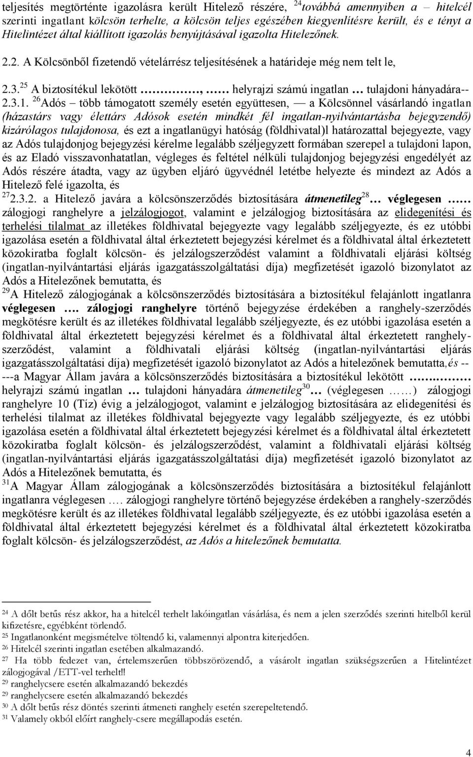 25 A biztosítékul lekötött, helyrajzi számú ingatlan tulajdoni hányadára -- 2.3.1.
