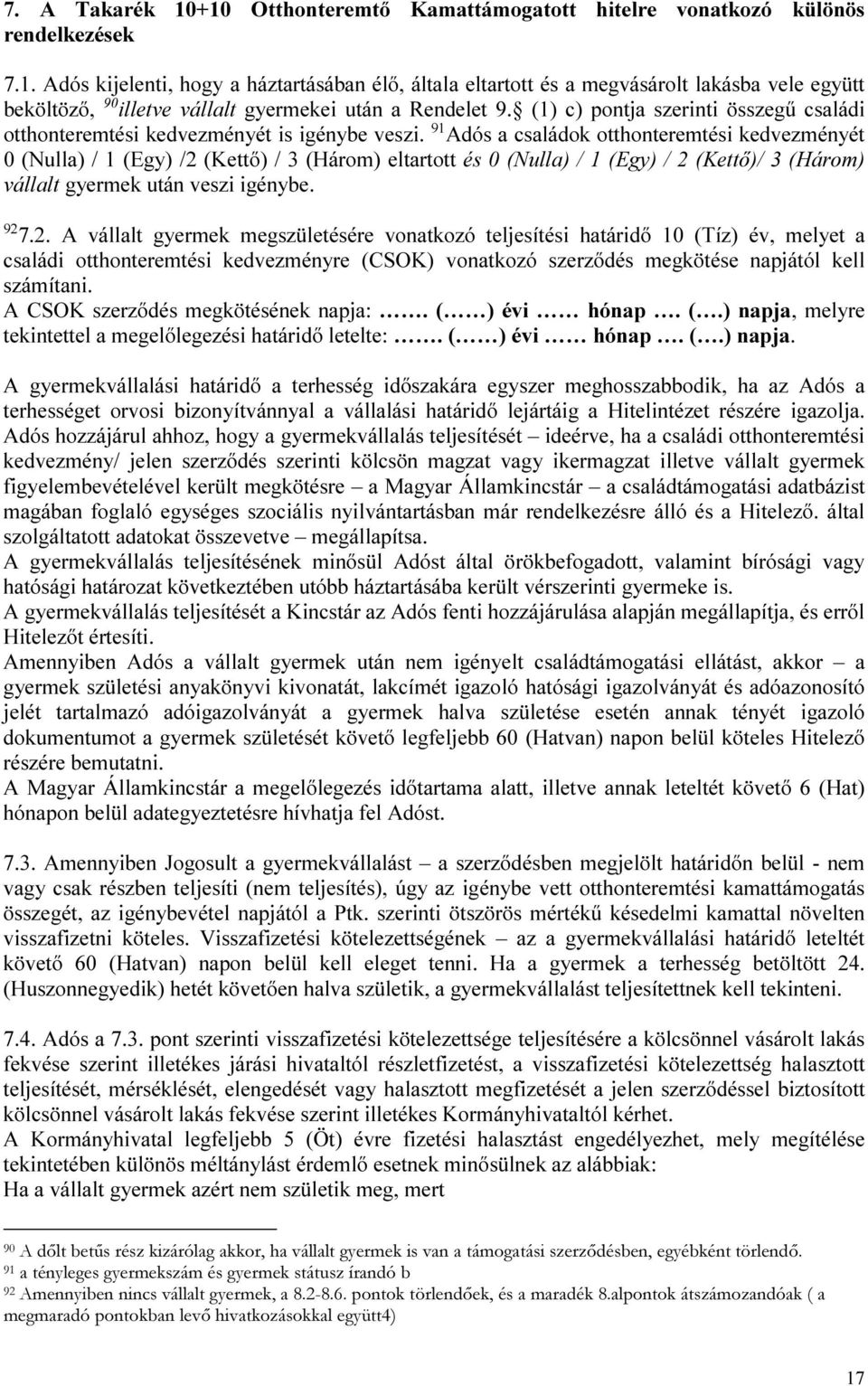 91 Adós a családok otthonteremtési kedvezményét 0 (Nulla) / 1 (Egy) /2 