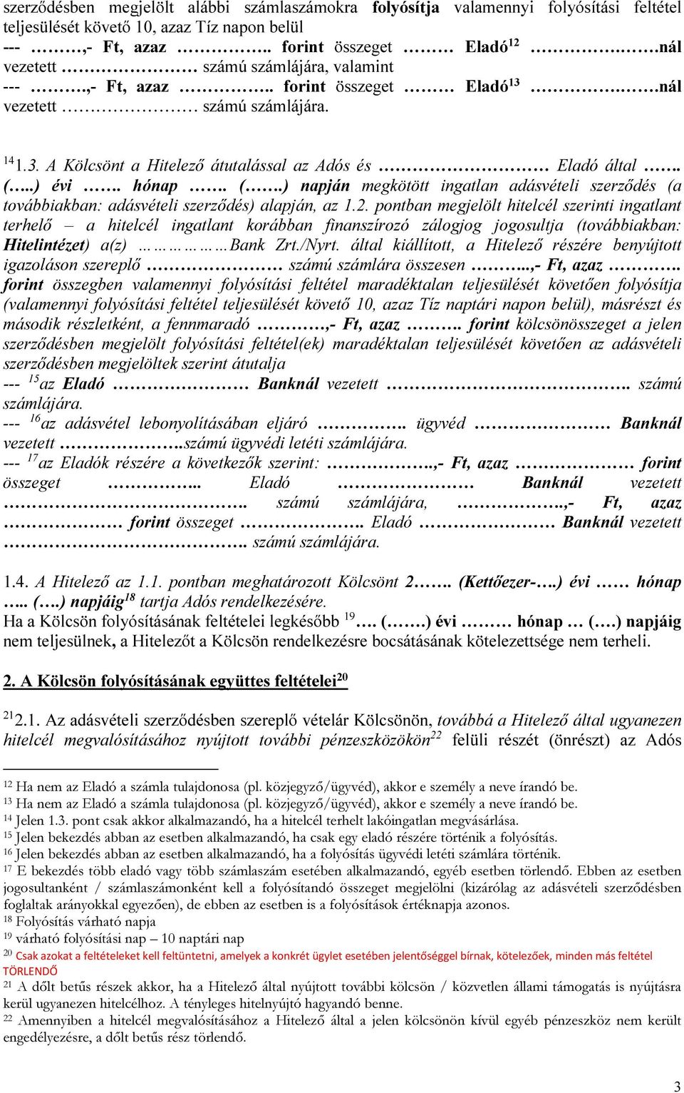 (.) napján megkötött ingatlan adásvételi szerződés (a továbbiakban: adásvételi szerződés) alapján, az 1.2.