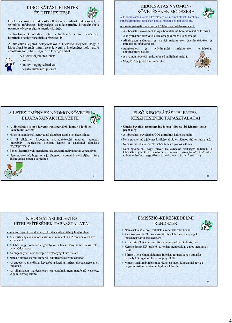 Technológiai kibocsátás esetén a hitelesítés során ellenőrzésre kerülnek a szektor specifikus részletek is.