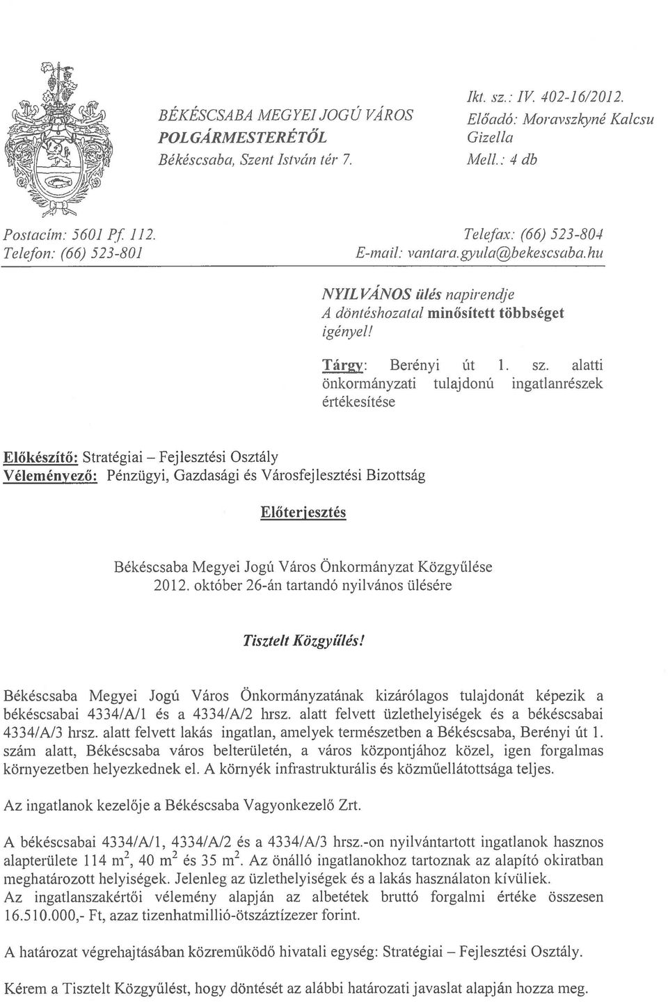 hu NYIL V ANOS iiles napirendje A donteshozatal minositett tobbseget igenyel/ Targy: Berenyi lit onkonmlnyzati tulajdonll eliekesitese 1. sz.