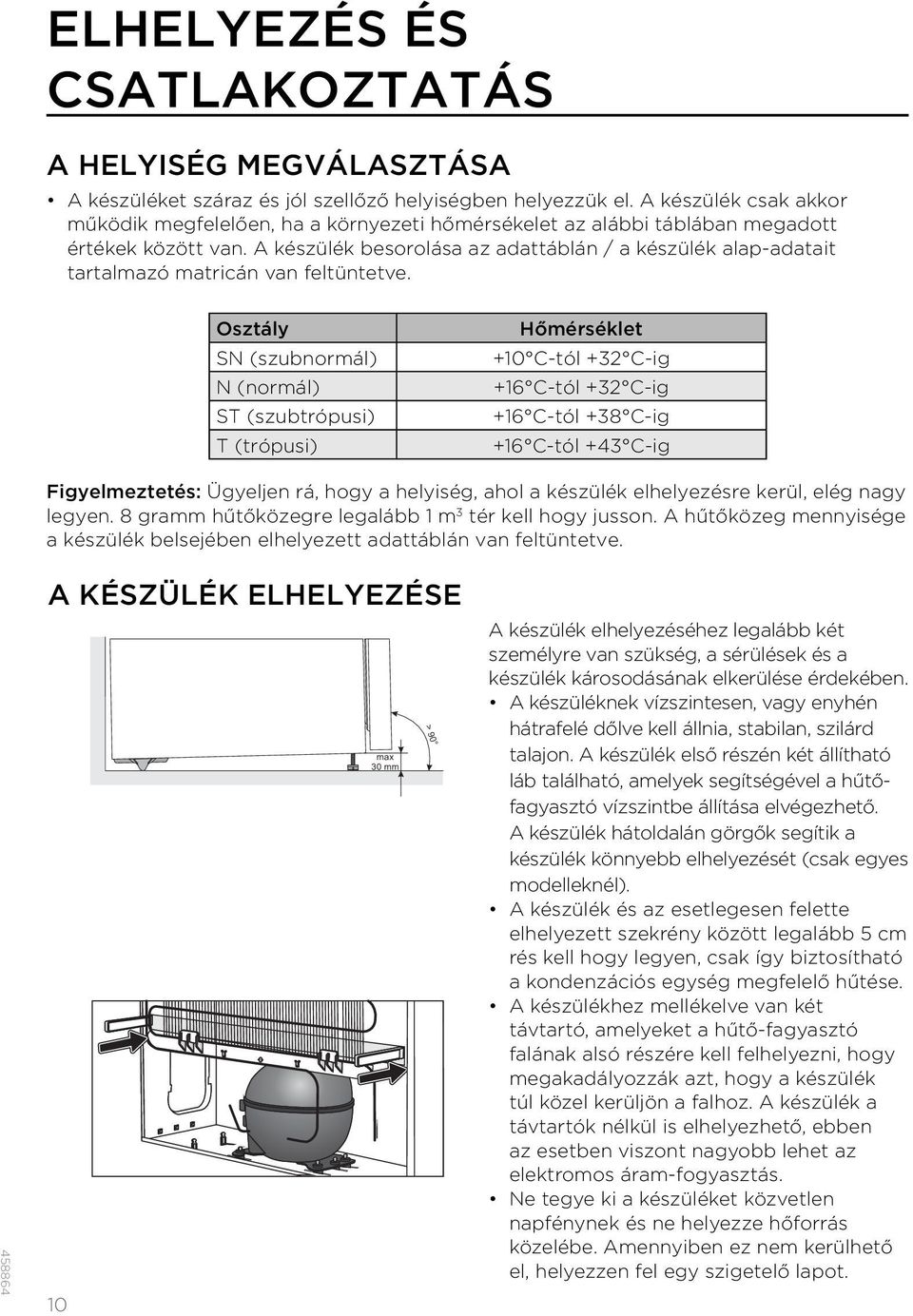 A készülék besorolása az adattáblán / a készülék alap-adatait tartalmazó matricán van feltüntetve.