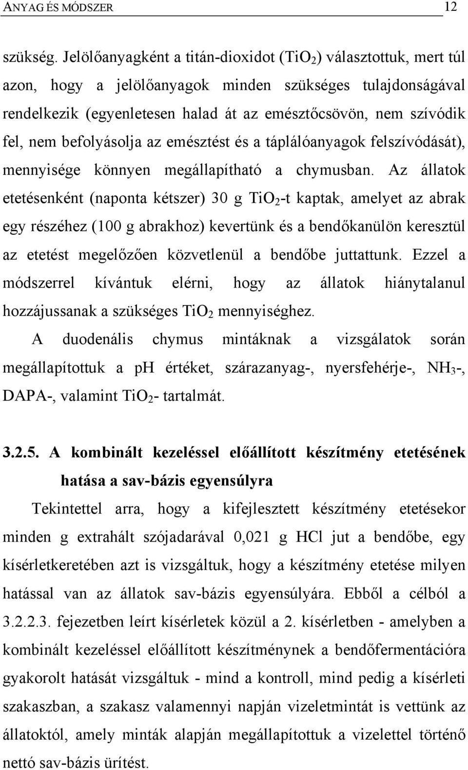 befolyásolja az emésztést és a táplálóanyagok felszívódását), mennyisége könnyen megállapítható a chymusban.