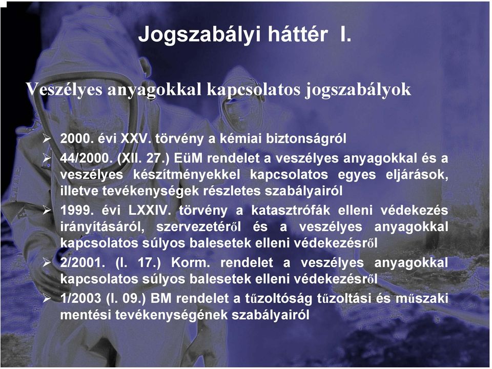 törvény a katasztrófák elleni védekezés irányításáról, szervezetéről és a veszélyes anyagokkal kapcsolatos súlyos balesetek elleni védekezésről 2/2001. (I. 17.