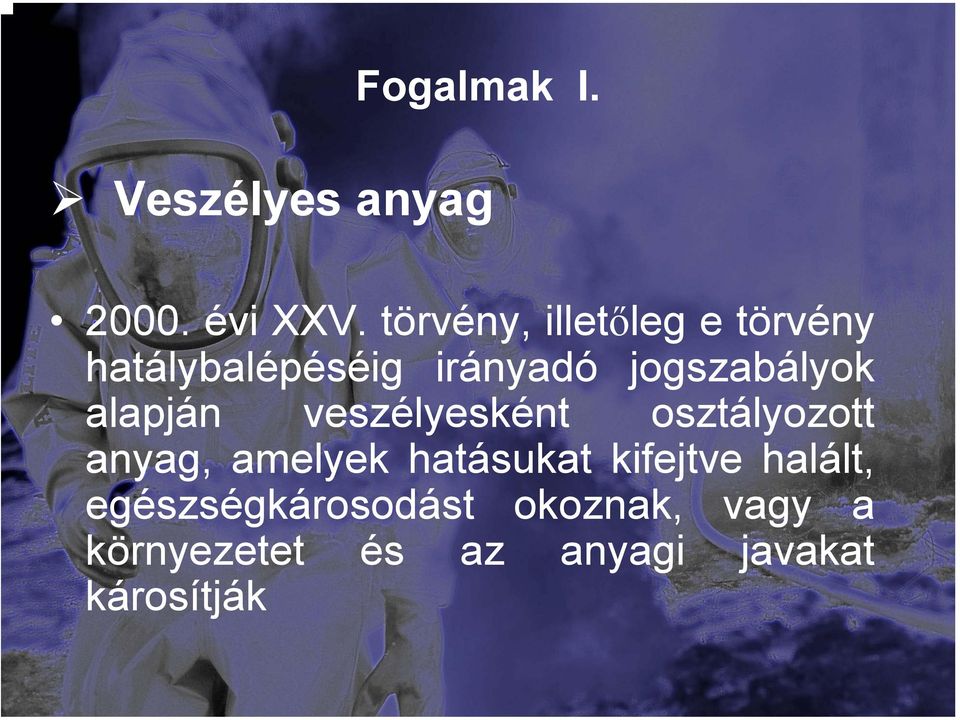 jogszabályok alapján veszélyesként osztályozott anyag, amelyek