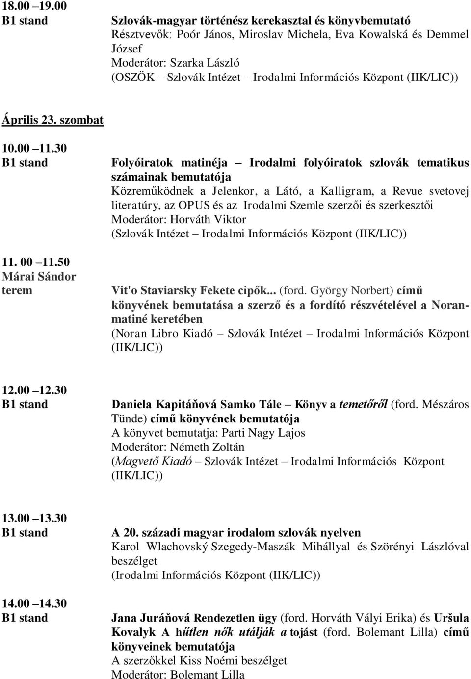 Központ Április 23. szombat 10.00 11.30 11. 00 11.