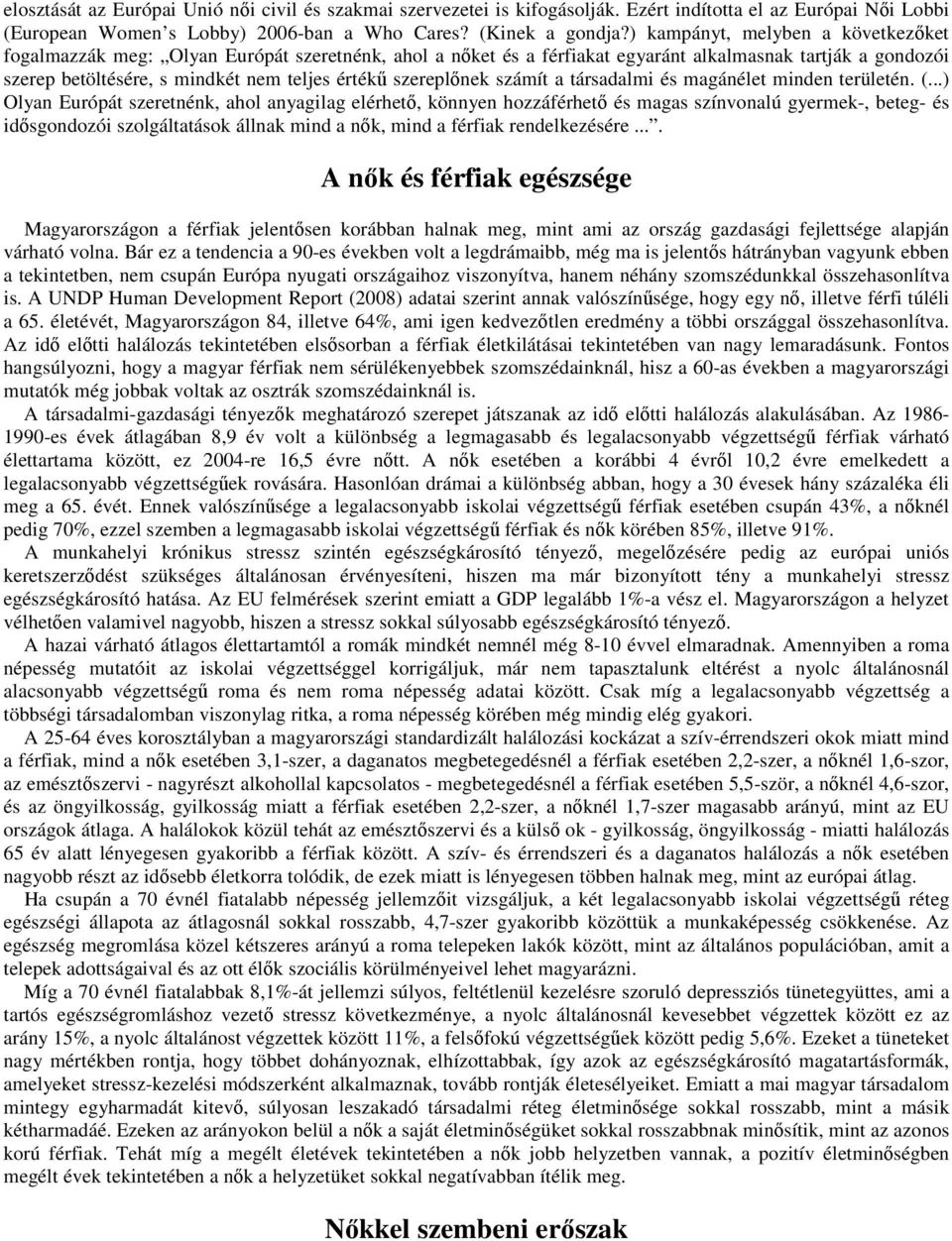 szereplőnek számít a társadalmi és magánélet minden területén. (.