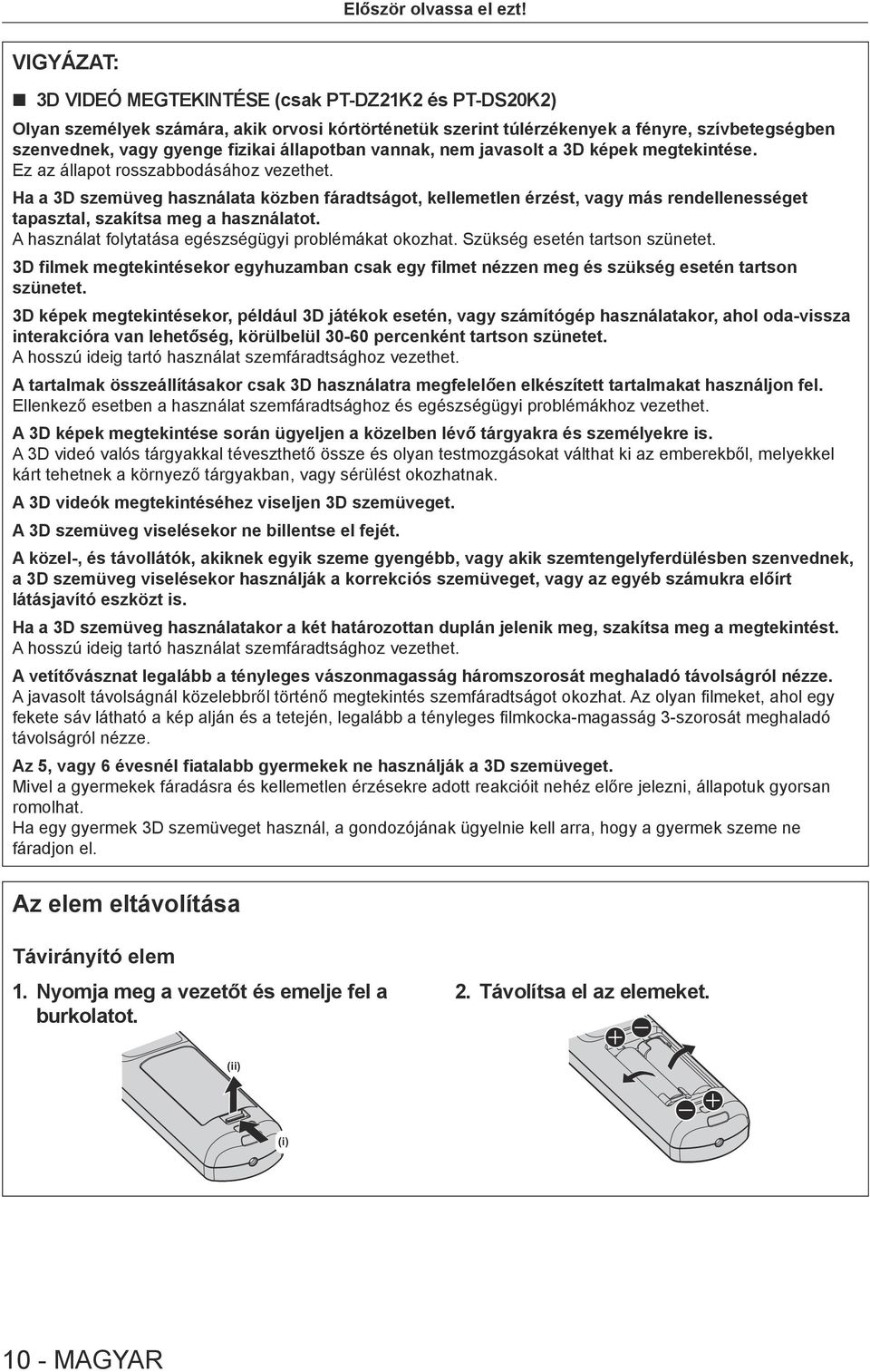 állapotban vannak, nem javasolt a 3D képek megtekintése. Ez az állapot rosszabbodásához vezethet.