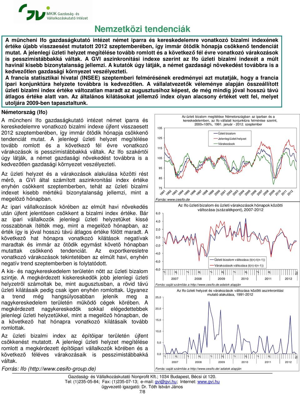 A GVI aszinkronitási indexe szerint az Ifo üzleti bizalmi indexét a múlt havinál kisebb bizonytalanság jellemzi.