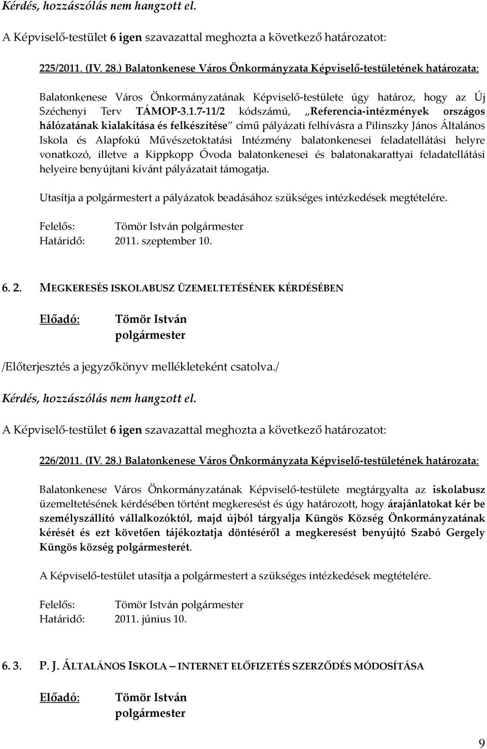 7-11/2 kódszámú, Referencia-intézmények országos hálózatának kialakítása és felkészítése című pályázati felhívásra a Pilinszky János Általános Iskola és Alapfokú Művészetoktatási Intézmény