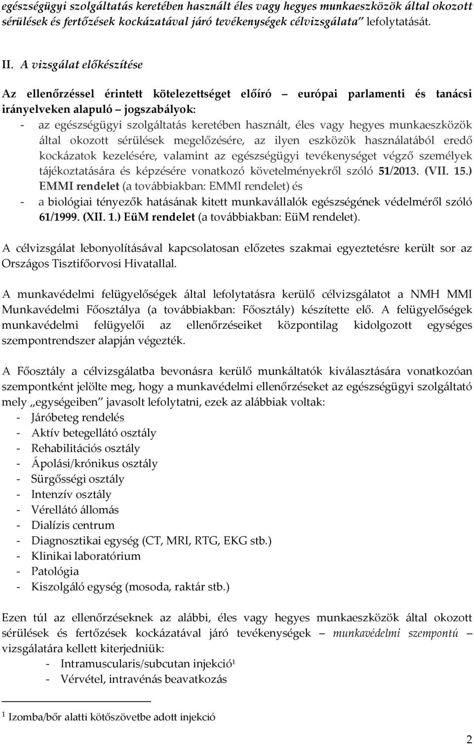 hegyes munkaeszközök által okozott sérülések megelőzésére, az ilyen eszközök használatából eredő kockázatok kezelésére, valamint az egészségügyi tevékenységet végző személyek tájékoztatására és