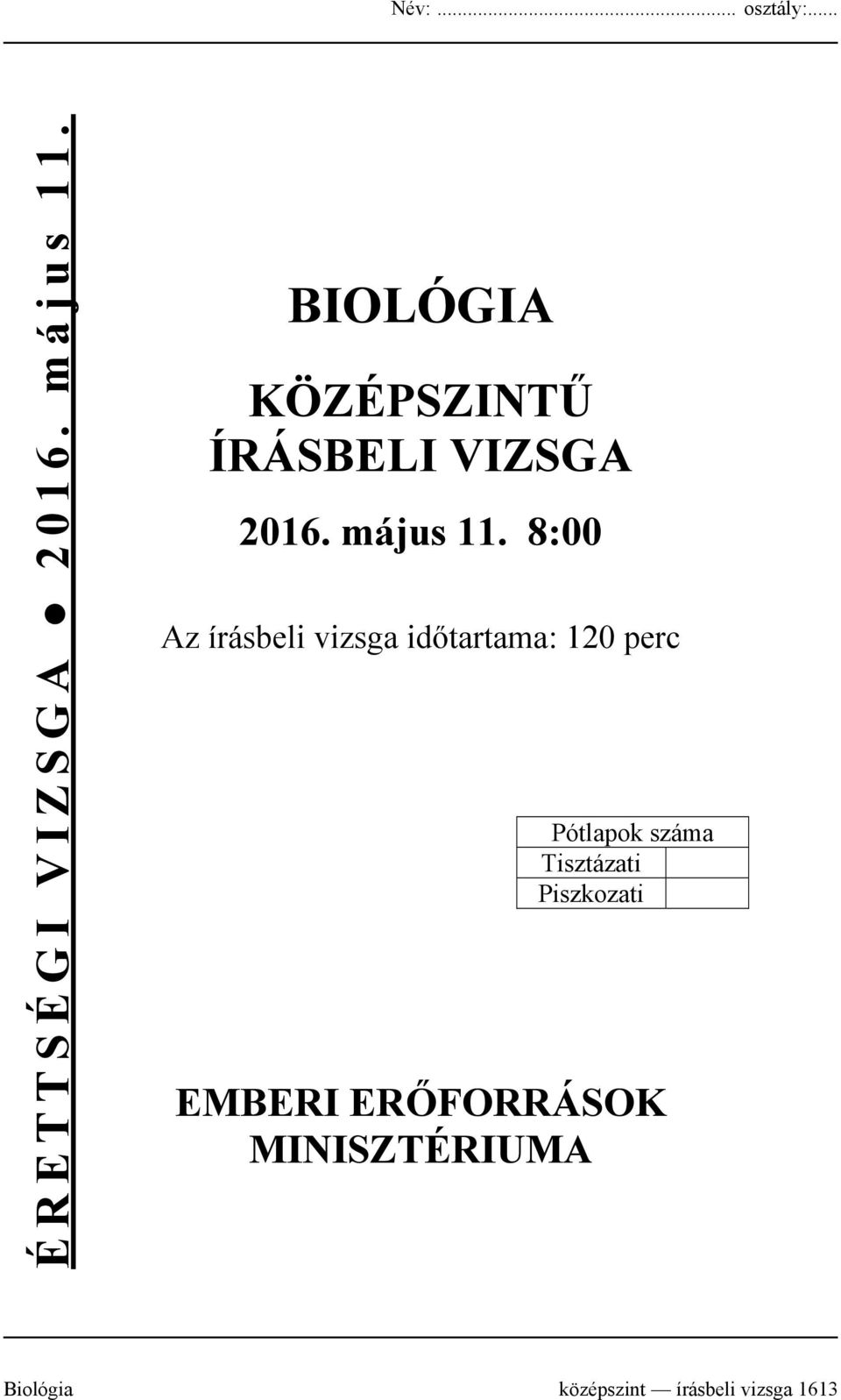 8:00 Az írásbeli vizsga időtartama: 120 perc Pótlapok száma