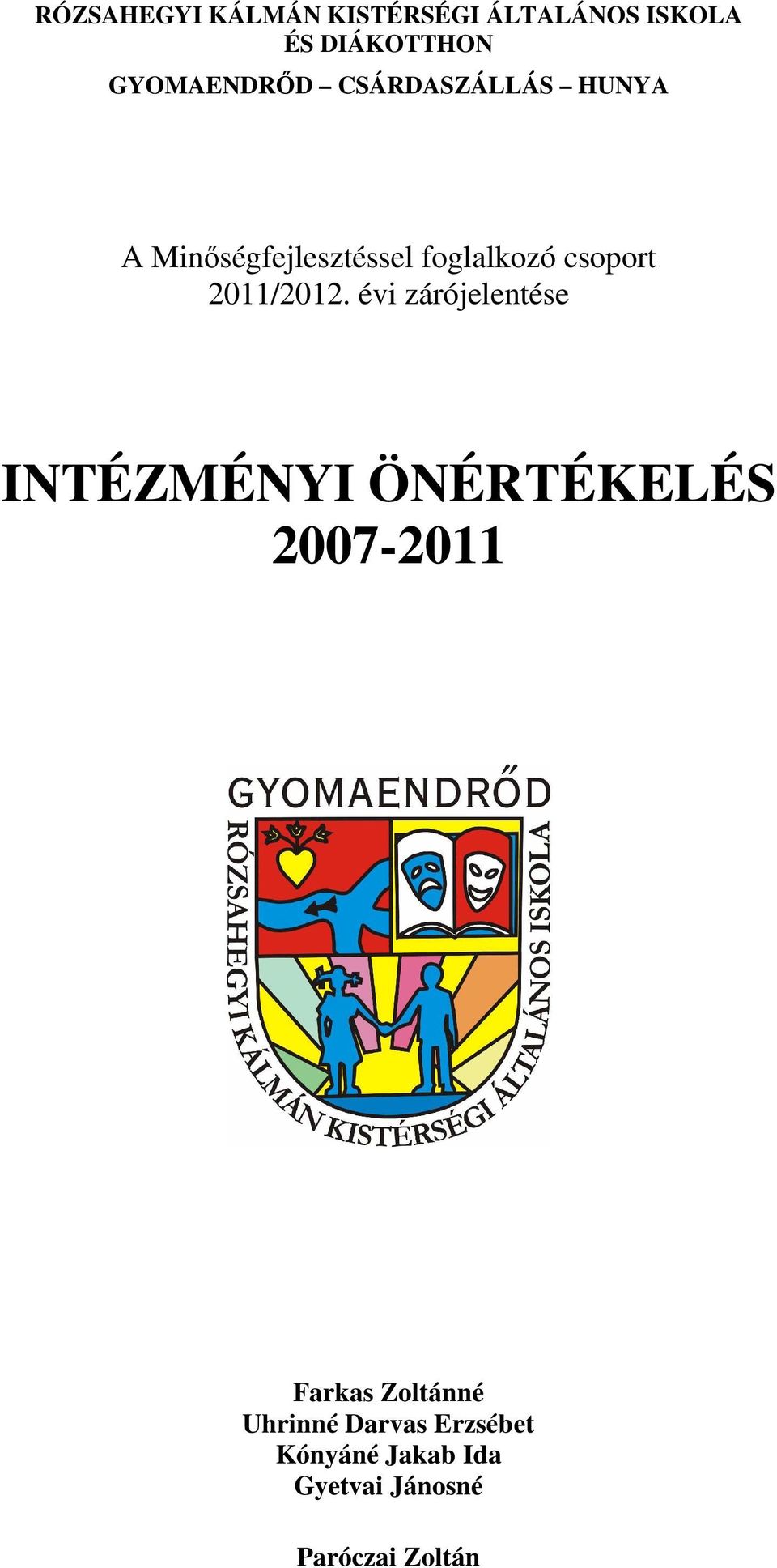 évi zárójelentése INTÉZMÉNYI ÖNÉRTÉKELÉS 2007-2011 Farkas Zoltánné