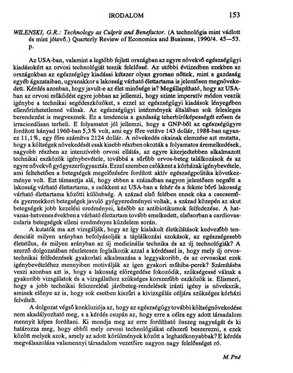 Az utóbbi évtizedben ezekben az országokban az egészségügy kiadásai kétszer olyan gyorsan nőttek, mint a gazdaság egyéb ágazataiban, ugyanakkora lakosság várható élettartama is jelentősen