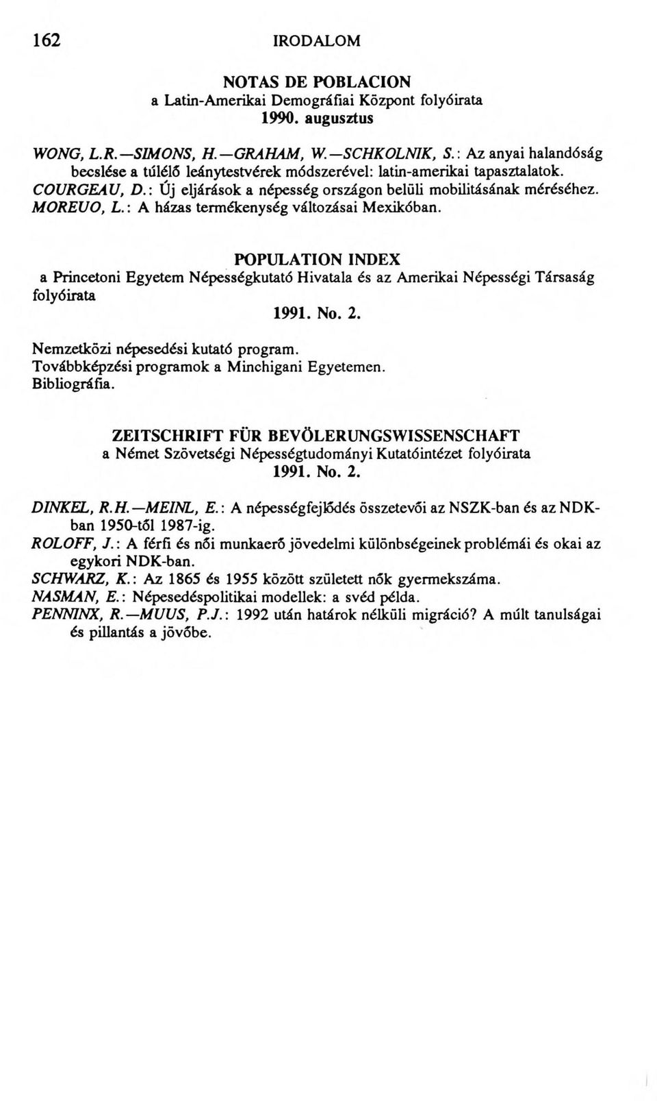 \ A házas termékenység változásai Mexikóban. POPULATION INDEX a Princetoni Egyetem Népességkutató Hivatala és az Amerikai Népességi Társaság folyóirata 1991. No. 2.