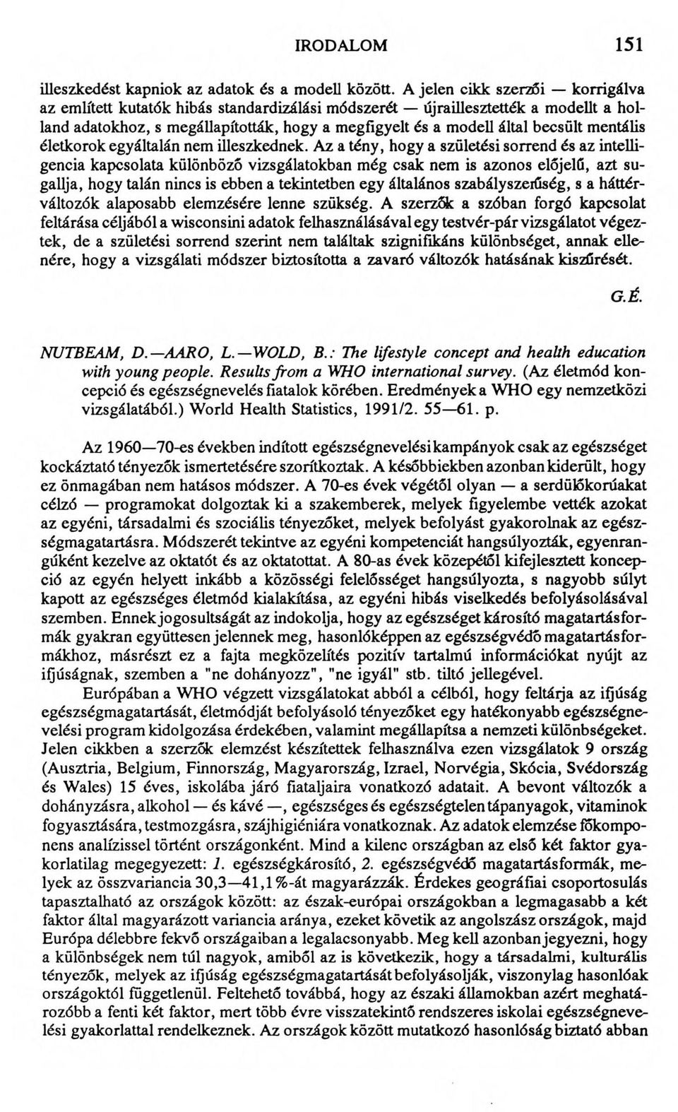 mentális életkorok egyáltalán nem illeszkednek.
