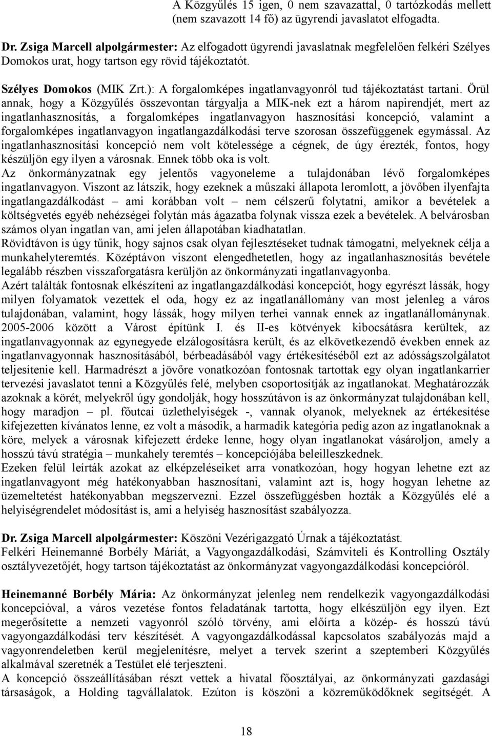 ): A forgalomképes ingatlanvagyonról tud tájékoztatást tartani.