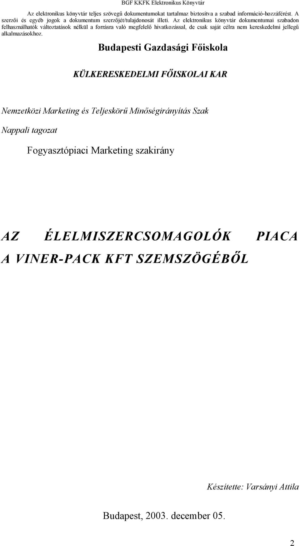 Fogyasztópiaci Marketing szakirány AZ ÉLELMISZERCSOMAGOLÓK PIACA A