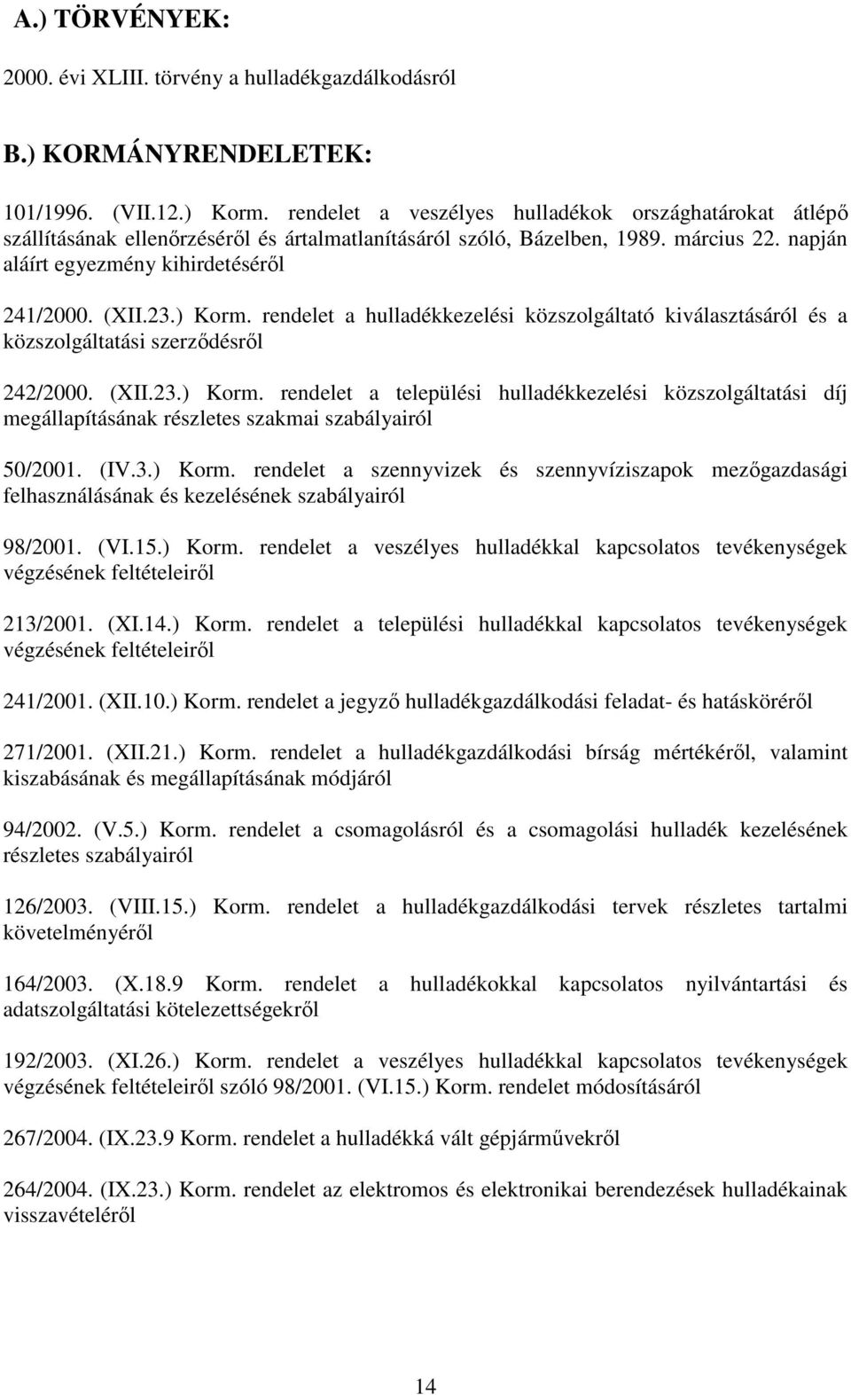 rendelet a kezelési közszolgáltató kiválasztásáról és a közszolgáltatási szerződésről 242/2000. (XII.23.) Korm.