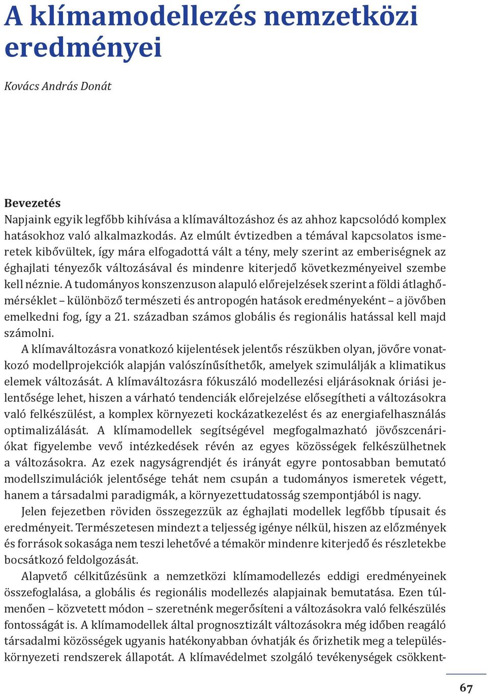 következményeivel szembe kell néznie.