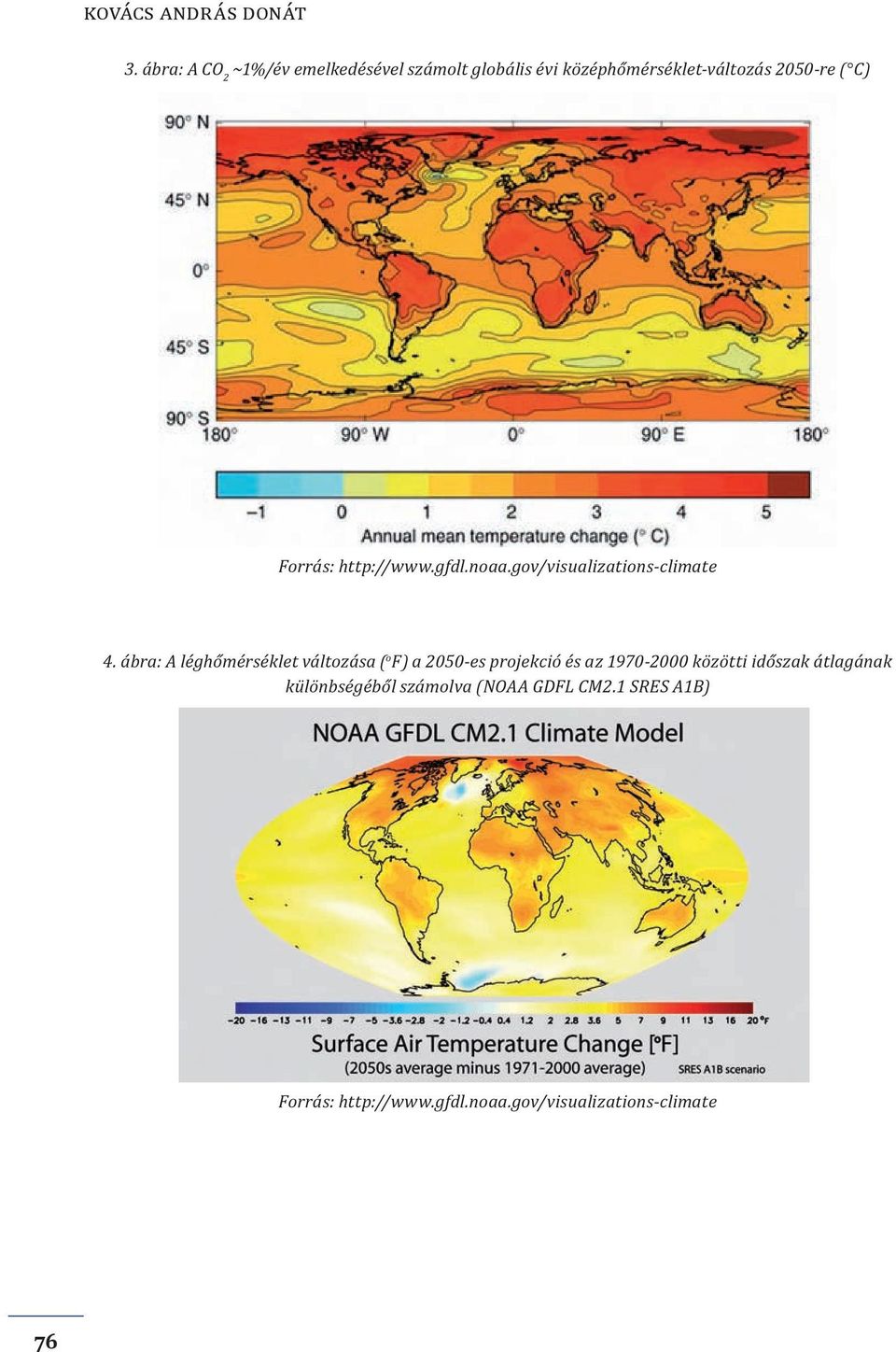 Forrás: http://www.gfdl.noaa.gov/visualizations-climate 4.