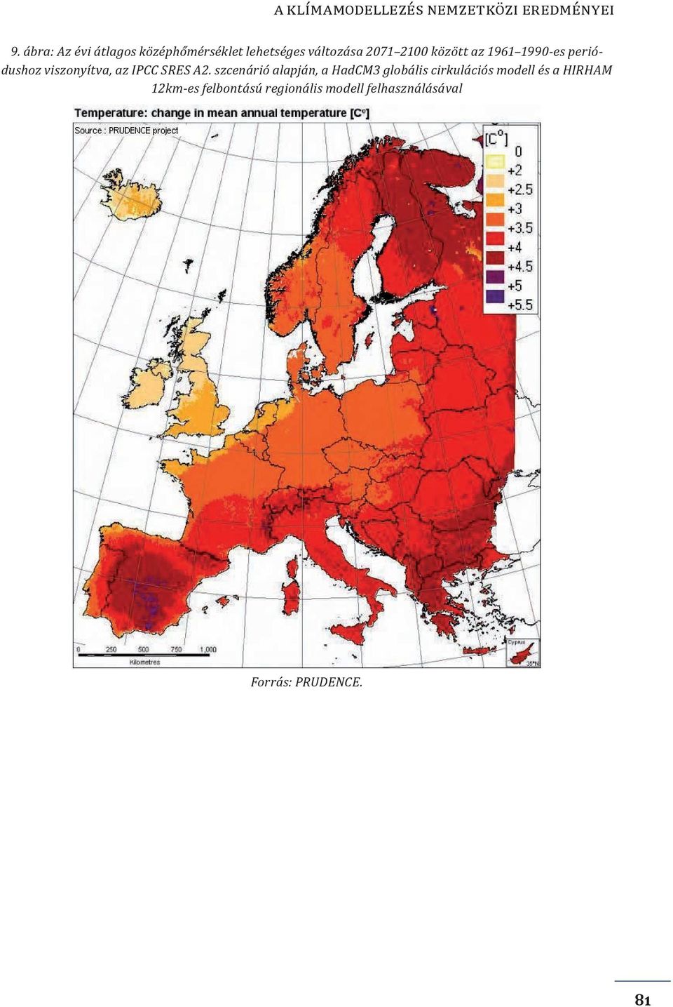 1961 1990-es periódushoz viszonyítva, az IPCC SRES A2.