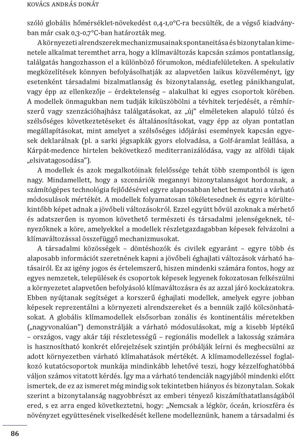 fórumokon, médiafelületeken.