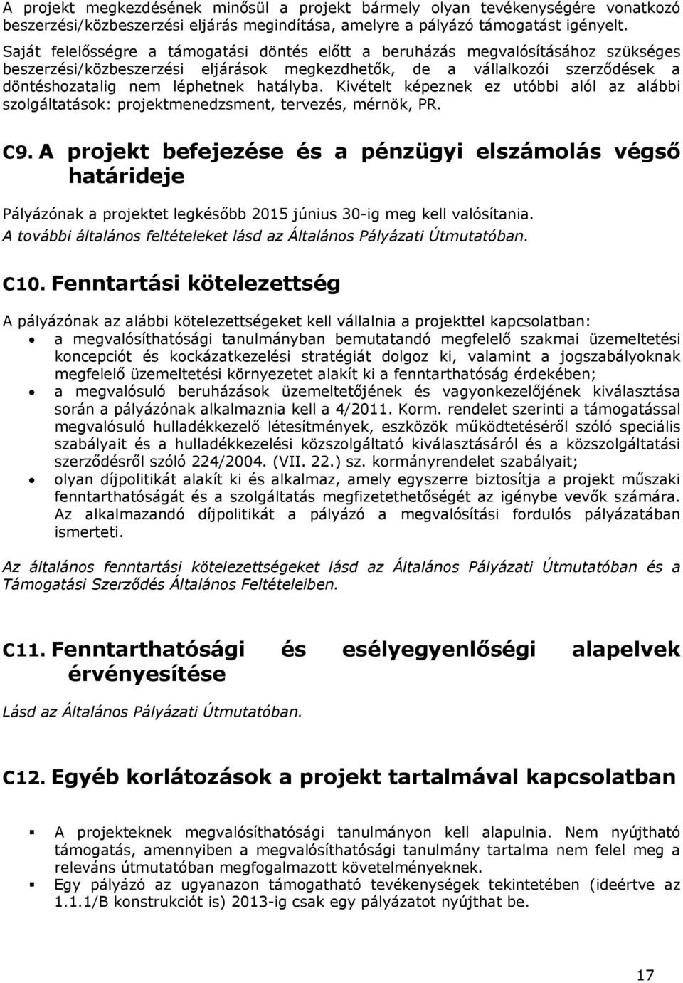 hatályba. ivételt képeznek ez utóbbi alól az alábbi szolgáltatások: projektmenedzsment, tervezés, mérnök, PR. C9.