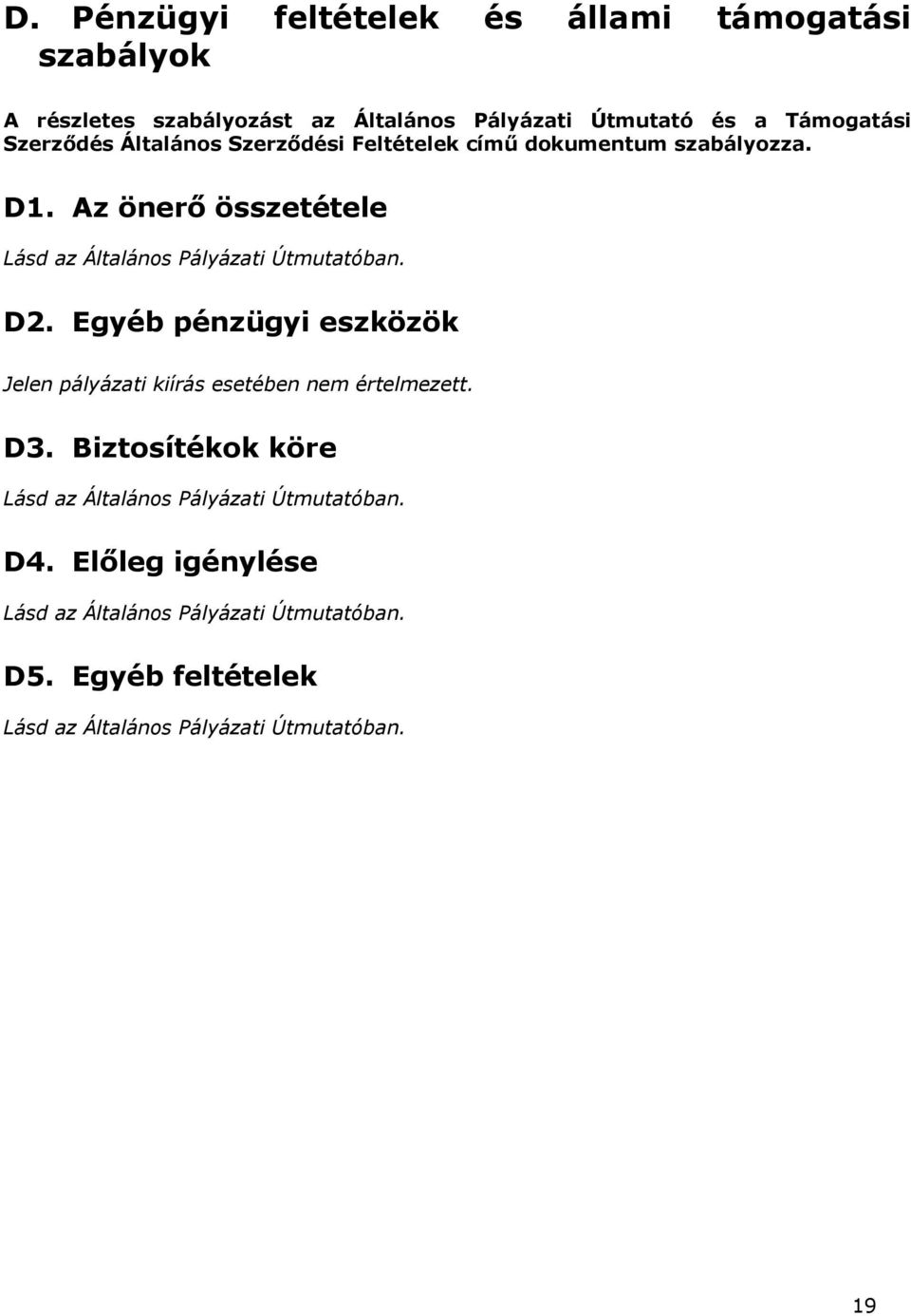 dokumentum szabályozza. D1. Az önerő összetétele D2.