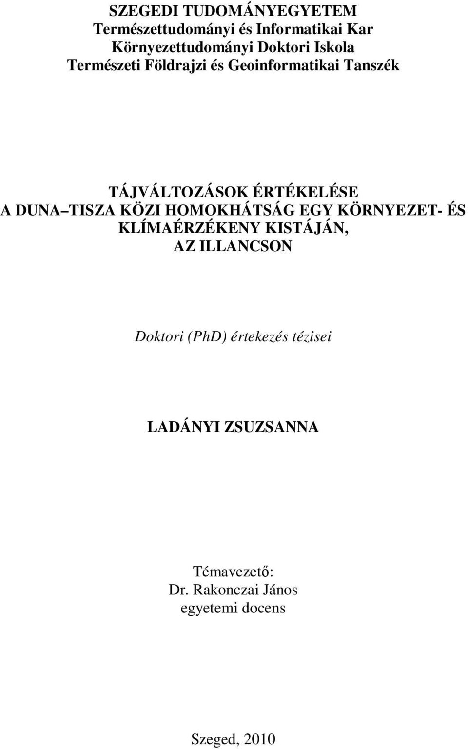 TISZA KÖZI HOMOKHÁTSÁG EGY KÖRNYEZET- ÉS KLÍMAÉRZÉKENY KISTÁJÁN, AZ ILLANCSON Doktori (PhD)